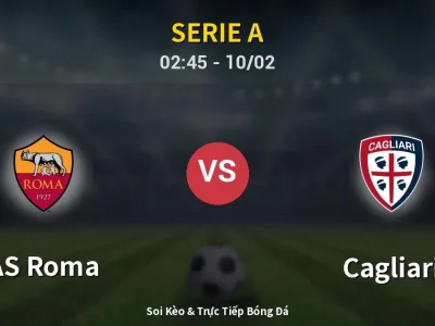 Kết Quả: AS Roma 2-0 Cagliari – Highlight & Bàn Thắng | Serie A