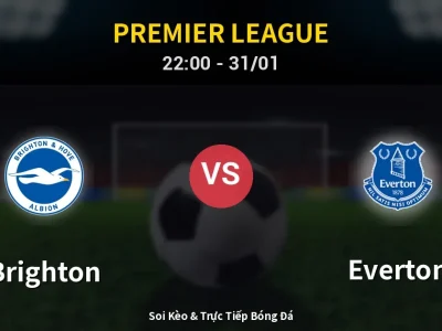 Soi Kèo Brighton vs Everton – 22:00 31/01 | Nhận Định, Dự Đoán Tỷ Số