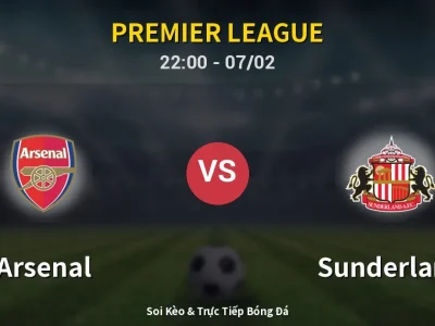 Soi Kèo Arsenal vs Sunderland – 22:00 07/02 | Nhận Định, Dự Đoán Tỷ Số