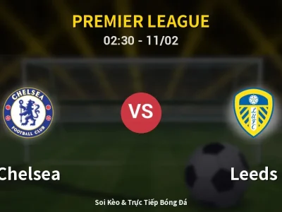 Kết Quả: Chelsea 2-2 Leeds – Highlight & Bàn Thắng | Premier League