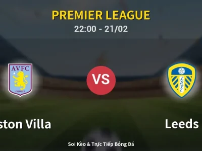🔴 Trực Tiếp: Aston Villa 0-0 Leeds – Link Xem Premier League (Full HD)