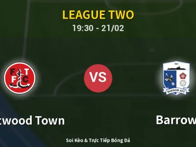 Kết Quả: Fleetwood Town 3-2 Barrow – Highlight & Bàn Thắng | League Two