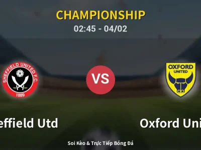 Kết Quả: Sheffield Utd 3-1 Oxford United – Highlight & Bàn Thắng | Championship