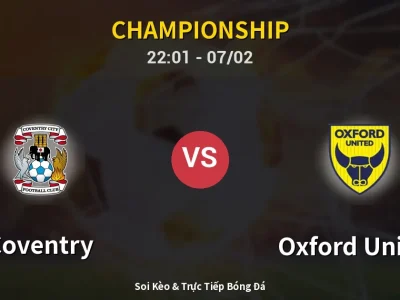 Soi Kèo Coventry vs Oxford United – 22:01 07/02 | Nhận Định, Dự Đoán Tỷ Số