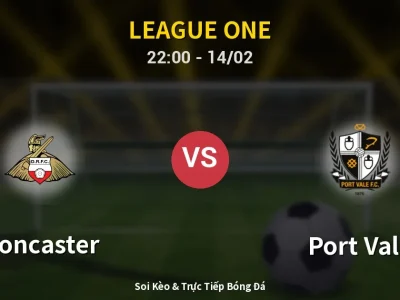 Soi Kèo Doncaster vs Port Vale – 22:00 14/02 | Nhận Định, Dự Đoán Tỷ Số