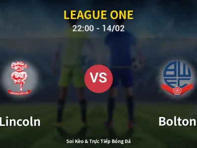 Soi Kèo Lincoln vs Bolton – 22:00 14/02 | Nhận Định, Dự Đoán Tỷ Số