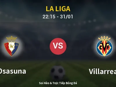 Soi Kèo Osasuna vs Villarreal – 22:15 31/01 | Nhận Định, Dự Đoán Tỷ Số