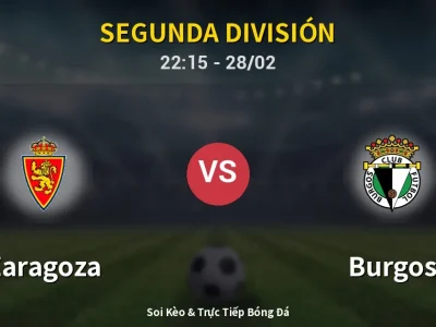 Soi Kèo Zaragoza vs Burgos – 22:15 28/02 | Nhận Định, Dự Đoán Tỷ Số
