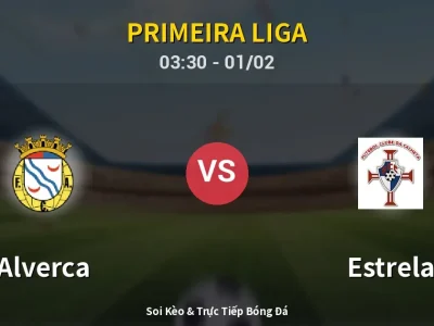 Kết Quả: Alverca 1-1 Estrela – Highlight & Bàn Thắng | Primeira Liga