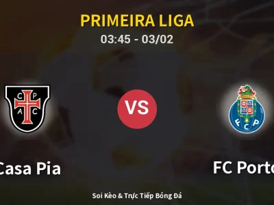 Kết Quả: Casa Pia 2-1 FC Porto – Highlight & Bàn Thắng | Primeira Liga