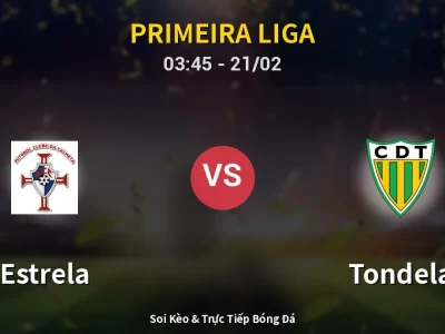 Kết Quả: Estrela 0-2 Tondela – Highlight & Bàn Thắng | Primeira Liga