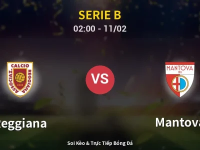 Kết Quả: Reggiana 1-0 Mantova – Highlight & Bàn Thắng | Serie B