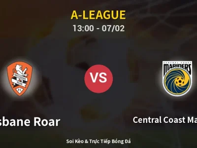 Kết Quả: Brisbane Roar 1-2 Central Coast Mariners – Highlight & Bàn Thắng | A-League