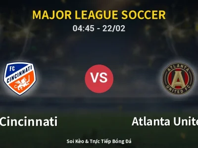 Kết Quả: FC Cincinnati 2-0 Atlanta United FC – Highlight & Bàn Thắng | Major League Soccer