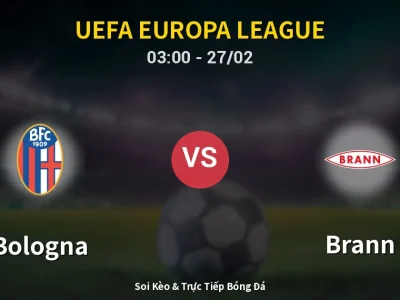 Kết Quả: Bologna 1-0 Brann – Highlight & Bàn Thắng | UEFA Europa League