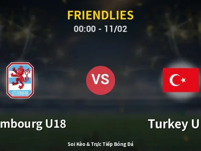 Kết Quả: Luxembourg U18 2-1 Turkey U18 – Highlight & Bàn Thắng | Friendlies