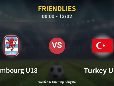 Kết Quả: Luxembourg U18 0-1 Turkey U18 – Highlight & Bàn Thắng | Friendlies
