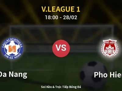 Soi Kèo Da Nang vs Pho Hien – 18:00 28/02 | Nhận Định, Dự Đoán Tỷ Số