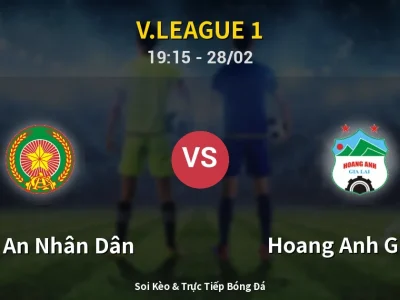 Soi Kèo Công An Nhân Dân vs Hoang Anh Gia Lai – 19:15 28/02 | Nhận Định, Dự Đoán Tỷ Số