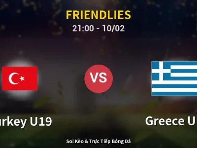 🔴 Trực Tiếp: Turkey U19 0-0 Greece U19 – Link Xem Friendlies (Full HD)
