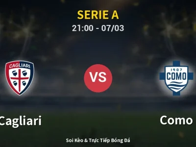 🔴 Trực Tiếp: Cagliari 0-1 Como – Link Xem Serie A (Full HD)