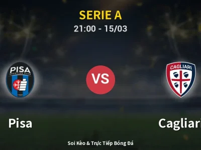 Soi Kèo Pisa vs Cagliari – 21:00 15/03 | Nhận Định, Dự Đoán Tỷ Số