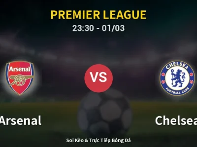 Soi Kèo Arsenal vs Chelsea – 23:30 01/03 | Nhận Định, Dự Đoán Tỷ Số