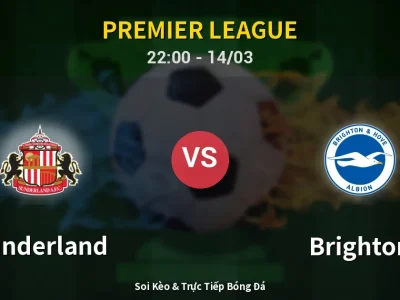 Soi Kèo Sunderland vs Brighton – 22:00 14/03 | Nhận Định, Dự Đoán Tỷ Số