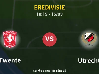 Soi Kèo Twente vs Utrecht – 18:15 15/03 | Nhận Định, Dự Đoán Tỷ Số