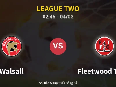 Kết Quả: Walsall 0-1 Fleetwood Town – Highlight & Bàn Thắng | League Two