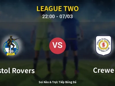Soi Kèo Bristol Rovers vs Crewe – 22:00 07/03 | Nhận Định, Dự Đoán Tỷ Số