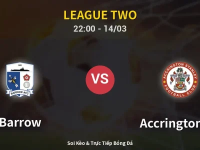 Soi Kèo Barrow vs Accrington ST – 22:00 14/03 | Nhận Định, Dự Đoán Tỷ Số