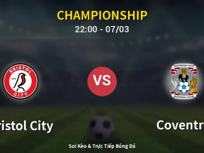 Soi Kèo Bristol City vs Coventry – 22:00 07/03 | Nhận Định, Dự Đoán Tỷ Số
