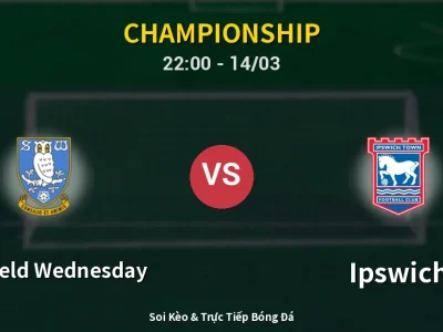 Soi Kèo Sheffield Wednesday vs Ipswich – 22:00 14/03 | Nhận Định, Dự Đoán Tỷ Số
