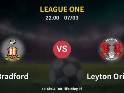 Soi Kèo Bradford vs Leyton Orient – 22:00 07/03 | Nhận Định, Dự Đoán Tỷ Số