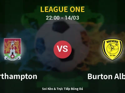 Soi Kèo Northampton vs Burton Albion – 22:00 14/03 | Nhận Định, Dự Đoán Tỷ Số