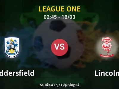 Kết Quả: Huddersfield 2-2 Lincoln – Highlight & Bàn Thắng | League One