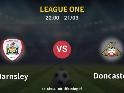 Soi Kèo Barnsley vs Doncaster – 22:00 21/03 | Nhận Định, Dự Đoán Tỷ Số