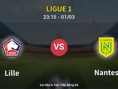 Soi Kèo Lille vs Nantes – 23:15 01/03 | Nhận Định, Dự Đoán Tỷ Số