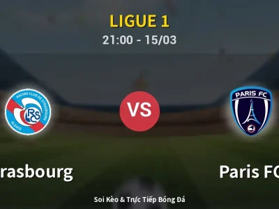 Soi Kèo Strasbourg vs Paris FC – 21:00 15/03 | Nhận Định, Dự Đoán Tỷ Số