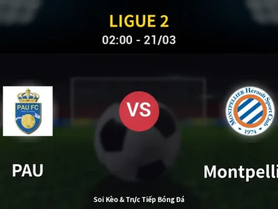 Kết Quả: PAU 0-0 Montpellier – Highlight & Bàn Thắng | Ligue 2