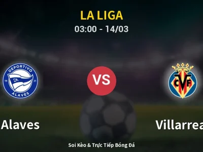Kết Quả: Alaves 1-1 Villarreal – Highlight & Bàn Thắng | La Liga