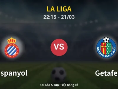 Soi Kèo Espanyol vs Getafe – 22:15 21/03 | Nhận Định, Dự Đoán Tỷ Số