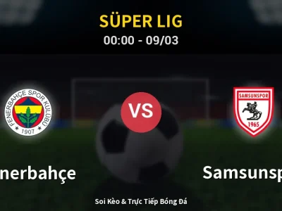 Kết Quả: Fenerbahçe 3-2 Samsunspor – Highlight & Bàn Thắng | Süper Lig
