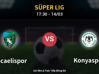 Soi Kèo Kocaelispor vs Konyaspor – 17:30 14/03 | Nhận Định, Dự Đoán Tỷ Số