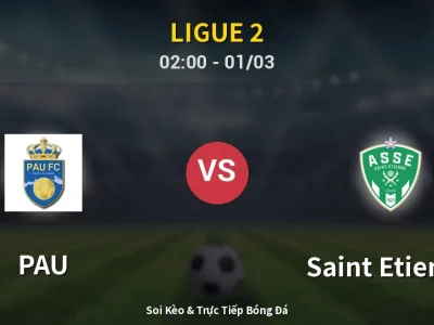 Kết Quả: PAU 0-3 Saint Etienne – Highlight & Bàn Thắng | Ligue 2