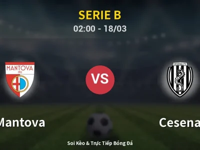 🔴 Trực Tiếp: Mantova 2-0 Cesena – Link Xem Serie B (Full HD)