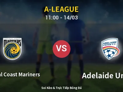 Soi Kèo Central Coast Mariners vs Adelaide United – 11:00 14/03 | Nhận Định, Dự Đoán Tỷ Số
