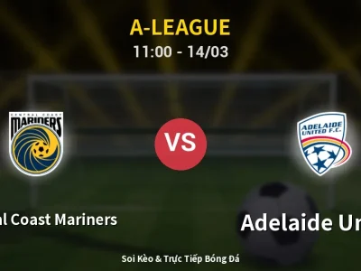 Soi Kèo Central Coast Mariners vs Adelaide United – 11:00 14/03 | Nhận Định, Dự Đoán Tỷ Số