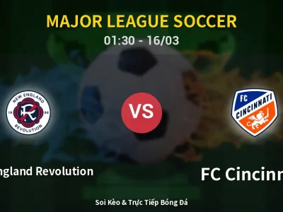 Kết Quả: New England Revolution 6-1 FC Cincinnati – Highlight & Bàn Thắng | Major League Soccer